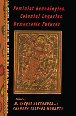 Genealogii feministe, moșteniri coloniale, viitoruri democratice - Feminist Genealogies, Colonial Legacies, Democratic Futures