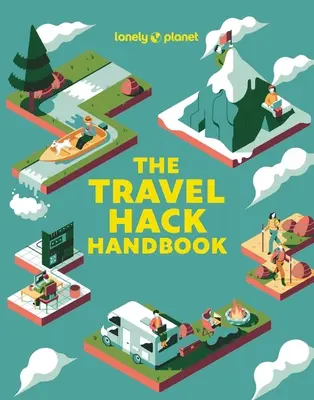 Lonely Planet manualul Travel Hack 1 - Lonely Planet the Travel Hack Handbook 1
