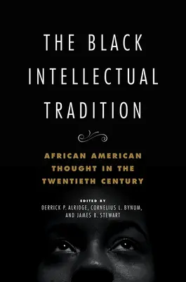 Tradiția intelectuală neagră: African American Thought in the Twentieth Century Volumul 1 - The Black Intellectual Tradition: African American Thought in the Twentieth Century Volume 1