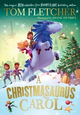 Christmasaurus Carol - O nouă aventură festivă pentru anul 2023 de la autorul de bestselleruri numărul unu Tom Fletcher - Christmasaurus Carol - A brand-new festive adventure for 2023 from number-one-bestselling author Tom Fletcher