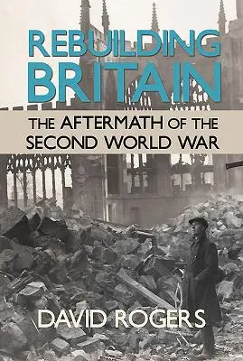 Reconstrucția Marii Britanii - Urmările celui de-al Doilea Război Mondial - Rebuilding Britain - The Aftermath of the Second World War