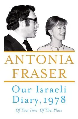 Jurnalul nostru israelian: Din acel timp, din acel loc - Our Israeli Diary: Of That Time, of That Place
