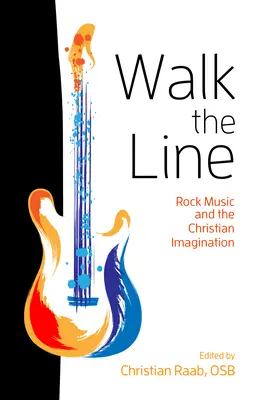 Walk the Line: Muzica rock și imaginația creștină - Walk the Line: Rock Music and the Christian Imagination