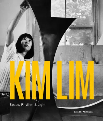 Kim Lim: Spațiu, ritm și lumină - Kim Lim: Space, Rhythm & Light