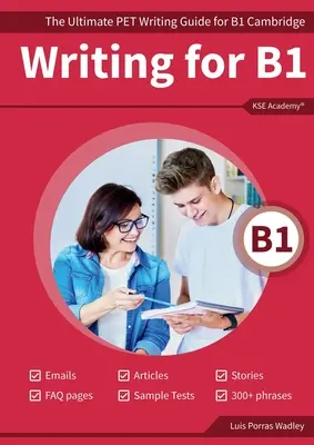 Writing B1: Ghidul final de scriere PET pentru B1 Cambridge - Writing B1: The Ultimate PET Writing Guide for B1 Cambridge