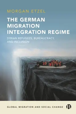Regimul german de integrare a migrației: Refugiați sirieni, birocrație și incluziune - The German Migration Integration Regime: Syrian Refugees, Bureaucracy, and Inclusion