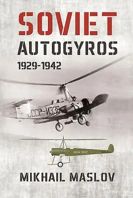 Autogiruri sovietice 1929-1942 - Soviet Autogyros 1929-1942