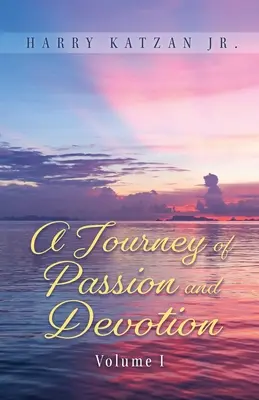 O călătorie de pasiune și devoțiune Volumul 1 - A Journey of Passion and Devotion Volume 1
