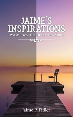 Inspirațiile lui Jaime: Poezii din inimă și din minte - Jaime's Inspirations: Poems From the Heart and Mind