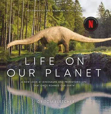 Viața pe planeta noastră: O reexaminare uimitoare a vieții preistorice de pe Pământ - Life on Our Planet: A Stunning Re-Examination of Prehistoric Life on Earth