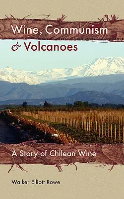 Vin, comunism și vulcani: O poveste a vinului chilian - Wine, Communism & Volcanoes: A Story of Chilean Wine