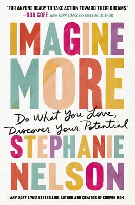 Imaginează-ți mai mult: Fă ceea ce îți place, descoperă-ți potențialul - Imagine More: Do What You Love, Discover Your Potential