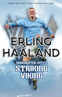 Erling Haaland: Vikingul atacant al lui Manchester City - Erling Haaland: Manchester City's Striking Viking