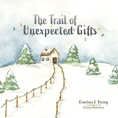 Traseul darurilor neașteptate (The Trail of Unexpected Gifts) - The Trail of Unexpected Gifts
