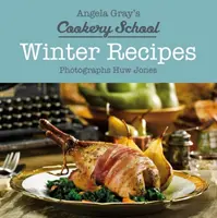 Angela Gray's Cookery School: Rețete de iarnă - Angela Gray's Cookery School: Winter Recipes