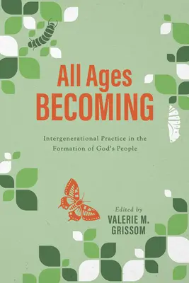 Devenirea tuturor vârstelor: Practica intergenerațională și formarea poporului lui Dumnezeu - All Ages Becoming: Intergenerational Practice and the Formation of God's People
