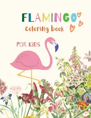 Flamingo Carte de colorat pentru copii: Flamingo Coloring Book for Kids: Magical Coloring Book for Girls, Boys, and Anyone Who Loves Flamingos 20 de pagini unice - Flamingo Coloring Book for Kids: Flamingo Coloring Book for Kids: Magical Coloring Book for Girls, Boys, and Anyone Who Loves Flamingos 20 unique page