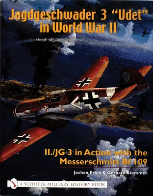 Jagdgeschwader 3 Udet” în Al Doilea Război Mondial: II./JG 3 în acțiune cu Messerschmitt Bf 109” - Jagdgeschwader 3 Udet