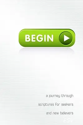 Începe: O călătorie prin Scripturi pentru căutători și noi credincioși - Begin: A Journey Through Scriptures for Seekers and New Believers