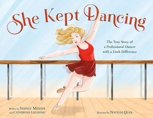 She Kept Dancing: Povestea adevărată a unei dansatoare profesioniste cu un membru diferit - She Kept Dancing: The True Story of a Professional Dancer with a Limb Difference