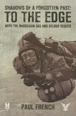 Umbrele unui trecut uitat: La limită cu SAS Rhodesian și Selous Scouts - Shadows of a Forgotten Past: To the Edge with the Rhodesian SAS and Selous Scouts