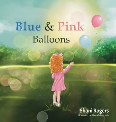 Baloane albastre și roz: Călătoria unui copil prin bucurie, pierdere și vindecare - Blue and Pink Balloons: A Child's Journey through Joy, Loss, and Healing