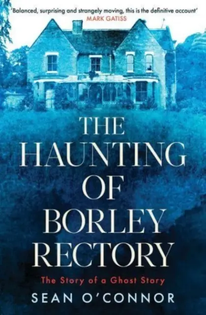 Haunting of Borley Rectory - Povestea unei povești cu fantome - Haunting of Borley Rectory - The Story of a Ghost Story