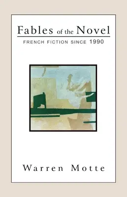 Fabulele romanului: Ficțiunea franceză din 1990 încoace - Fables of the Novel: French Fiction Since 1990
