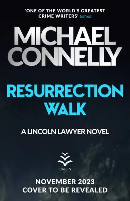 Resurrection Walk - Noul blockbuster Lincoln Lawyer Thriller - Resurrection Walk - The Brand New Blockbuster Lincoln Lawyer Thriller