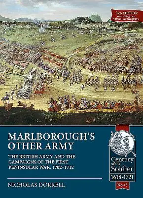 Cealaltă armată a lui Marlborough: The British Army and the Campaigns of the First Peninsular War, 1702-1712 - Marlborough's Other Army: The British Army and the Campaigns of the First Peninsular War, 1702-1712