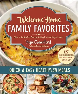 Welcome Home Family Favorites: Mese sănătoase rapide și ușoare - Welcome Home Family Favorites: Quick & Easy Healthyish Meals