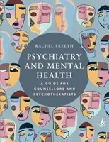 Psihiatrie și sănătate mintală - Un ghid pentru consilieri și psihoterapeuți - Psychiatry and Mental Health - A guide for counsellors and psychotherapists