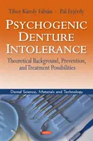 Intoleranța psihogenă a protezelor dentare - Context teoretic, prevenire și posibilități de tratament - Psychogenic Denture Intolerance - Theoretical Background, Prevention & Treatment Possibilities