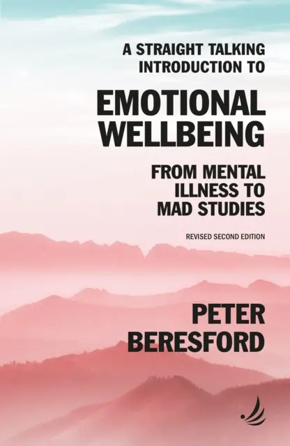Introducere directă în bunăstarea emoțională - De la boala mintală la studiile despre nebunie - Straight Talking Introduction to Emotional Wellbeing - From mental illness to Mad Studies