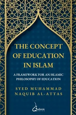 Conceptul de educație în islam: Un cadru pentru o filosofie islamică a educației - The concept of Education in Islam: A Framework for an Islamic Philosophy of Education