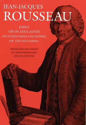 Emile: Sau despre educație (include Emile și Sophie, sau solitarii) - Emile: Or on Education (Includes Emile and Sophie, or the Solitaries)
