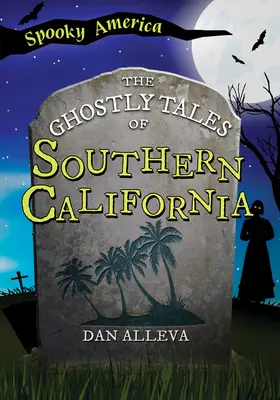 Poveștile fantomatice ale Californiei de Sud - The Ghostly Tales of Southern California