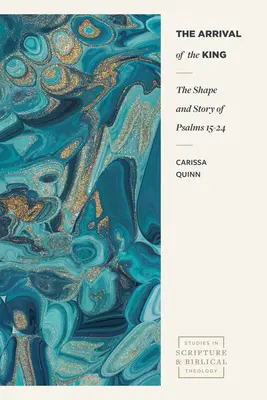 Sosirea regelui: Forma și povestea psalmilor 15-24 - The Arrival of the King: The Shape and Story of Psalms 15-24