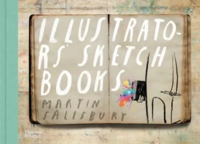 Caietele de schițe ale ilustratorilor - Illustrators' Sketchbooks