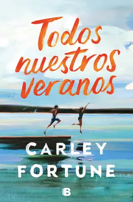 Toate verile noastre / Every Summer After - Todos Nuestros Veranos / Every Summer After