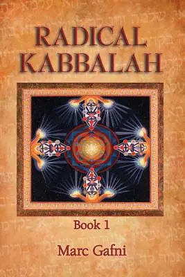 Radical Kabbalah Cartea 1 - Radical Kabbalah Book 1