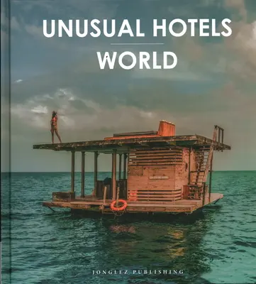 Hoteluri neobișnuite - Lume - Unusual Hotels - World