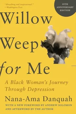 Willow Weep for Me: Călătoria unei femei de culoare prin depresie - Willow Weep for Me: A Black Woman's Journey Through Depression