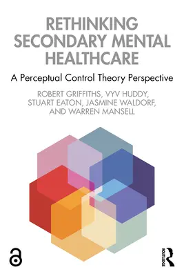Regândirea asistenței medicale mintale secundare: O perspectivă a teoriei controlului perceptiv - Rethinking Secondary Mental Healthcare: A Perceptual Control Theory Perspective