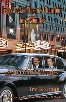 Am fost șoferul lui Jackie Mason timp de 5 minute: și alte întâlniri cu celebrități - I was Jackie Mason's Chauffeur for 5 Minutes: and more celebrity encounters