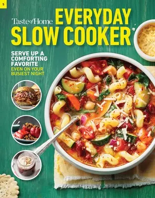 Taste of Home Everyday Slow Cooker: 250+ Rețete care valorifică la maximum economizatorul de timp preferat al tuturor în bucătărie - Taste of Home Everyday Slow Cooker: 250+ Recipes That Make the Most of Everyone's Favorite Kitchen Timesaver
