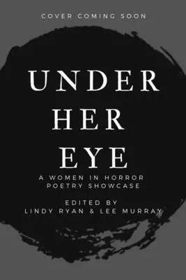 Sub ochiul ei: A Women in Horror Poetry Showcase, Vol. II Volumul 2 - Under Her Eye: A Women in Horror Poetry Showcase, Vol. II Volume 2