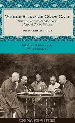 Where Strange Gods Call: Harry Hervey's 1920s Hong Kong, Macao and Canton Sojourns