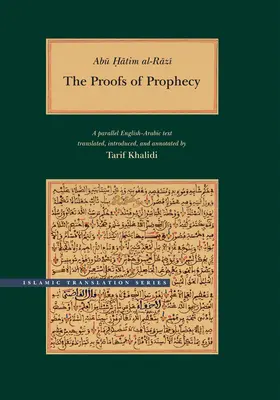 Abu Hatim Al-Razi: The Proofs of Prophecy: Un text paralel arabă-engleză - Abu Hatim Al-Razi: The Proofs of Prophecy: A Parallel Arabic-English Text