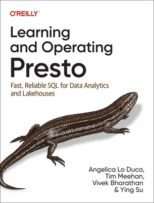 Învățarea și operarea Presto: SQL rapid și fiabil pentru analiza datelor și Lakehouses - Learning and Operating Presto: Fast, Reliable SQL for Data Analytics and Lakehouses